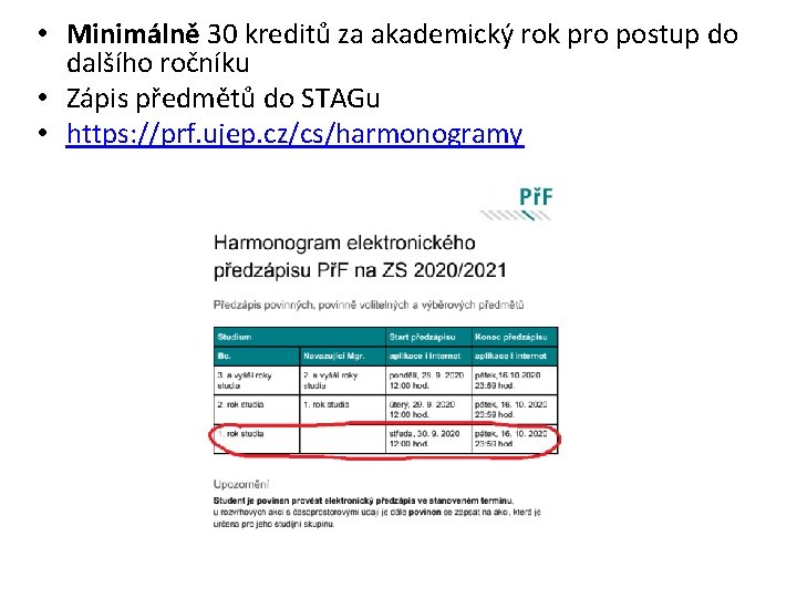  • Minimálně 30 kreditů za akademický rok pro postup do dalšího ročníku •