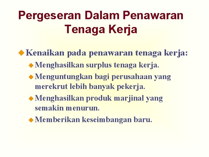 Pergeseran Dalam Penawaran Tenaga Kerja u Kenaikan pada penawaran tenaga kerja: u Menghasilkan surplus