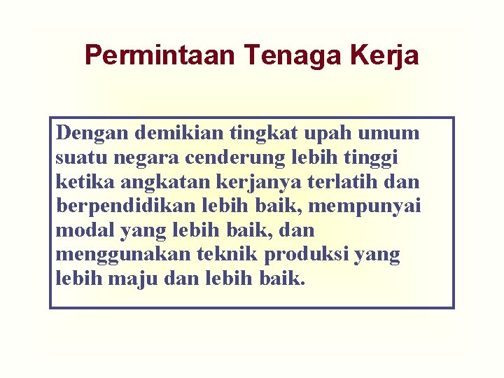 Permintaan Tenaga Kerja Dengan demikian tingkat upah umum suatu negara cenderung lebih tinggi ketika