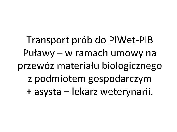 Transport prób do PIWet-PIB Puławy – w ramach umowy na przewóz materiału biologicznego z