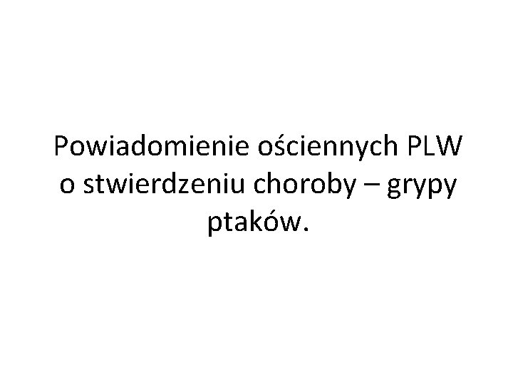 Powiadomienie ościennych PLW o stwierdzeniu choroby – grypy ptaków. 