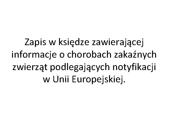 Zapis w księdze zawierającej informacje o chorobach zakaźnych zwierząt podlegających notyfikacji w Unii Europejskiej.