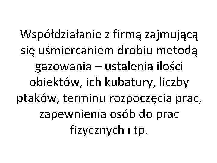 Współdziałanie z firmą zajmującą się uśmiercaniem drobiu metodą gazowania – ustalenia ilości obiektów, ich