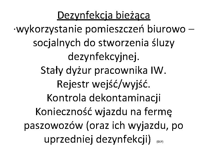 Dezynfekcja bieżąca ·wykorzystanie pomieszczeń biurowo – socjalnych do stworzenia śluzy dezynfekcyjnej. Stały dyżur pracownika