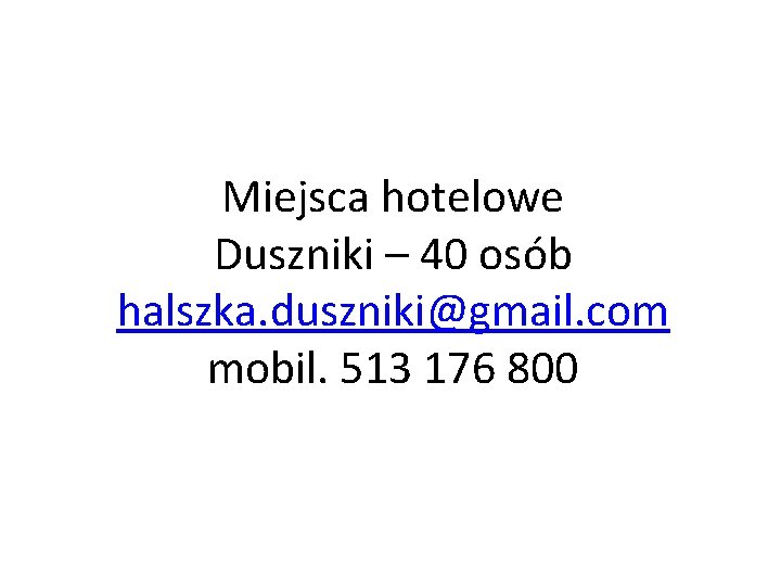 Miejsca hotelowe Duszniki – 40 osób halszka. duszniki@gmail. com mobil. 513 176 800 