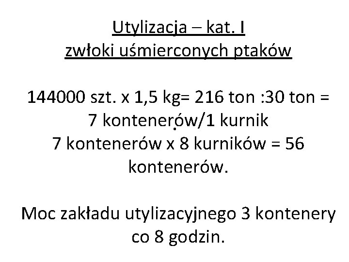 Utylizacja – kat. I zwłoki uśmierconych ptaków 144000 szt. x 1, 5 kg= 216