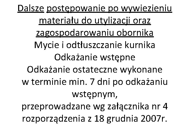 Dalsze postępowanie po wywiezieniu materiału do utylizacji oraz zagospodarowaniu obornika Mycie i odtłuszczanie kurnika