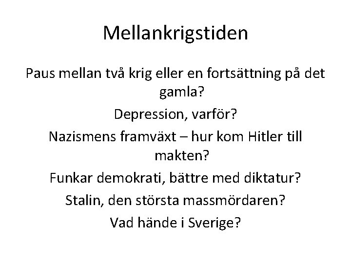Mellankrigstiden Paus mellan två krig eller en fortsättning på det gamla? Depression, varför? Nazismens