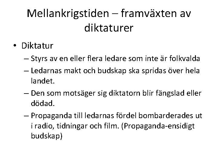 Mellankrigstiden – framväxten av diktaturer • Diktatur – Styrs av en eller flera ledare