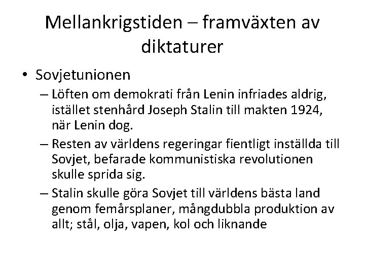 Mellankrigstiden – framväxten av diktaturer • Sovjetunionen – Löften om demokrati från Lenin infriades