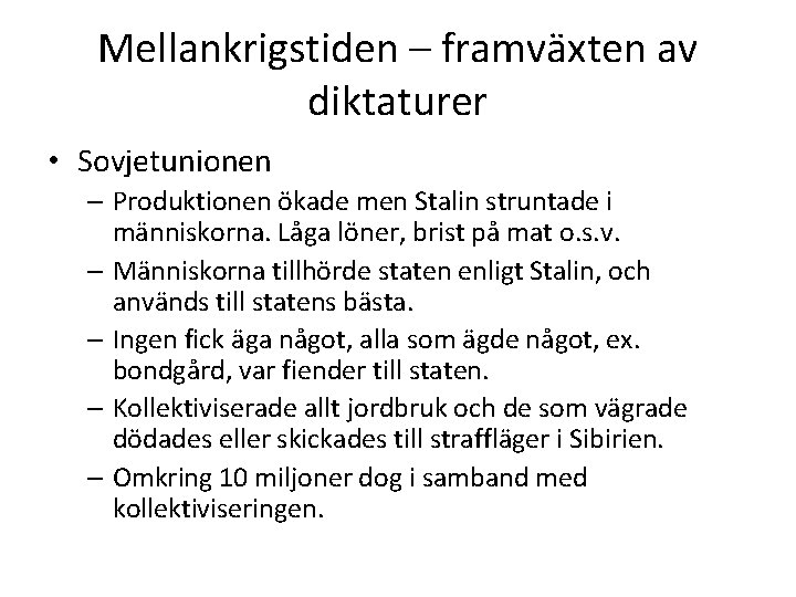 Mellankrigstiden – framväxten av diktaturer • Sovjetunionen – Produktionen ökade men Stalin struntade i