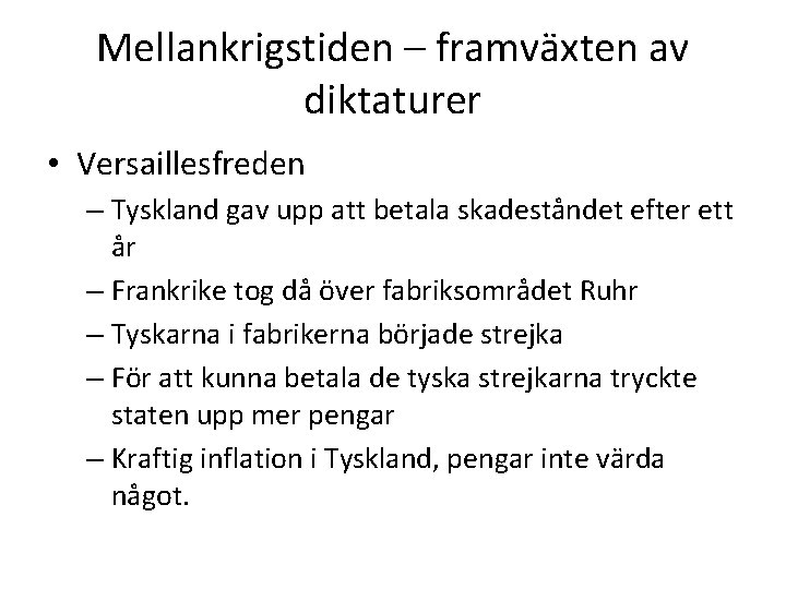 Mellankrigstiden – framväxten av diktaturer • Versaillesfreden – Tyskland gav upp att betala skadeståndet