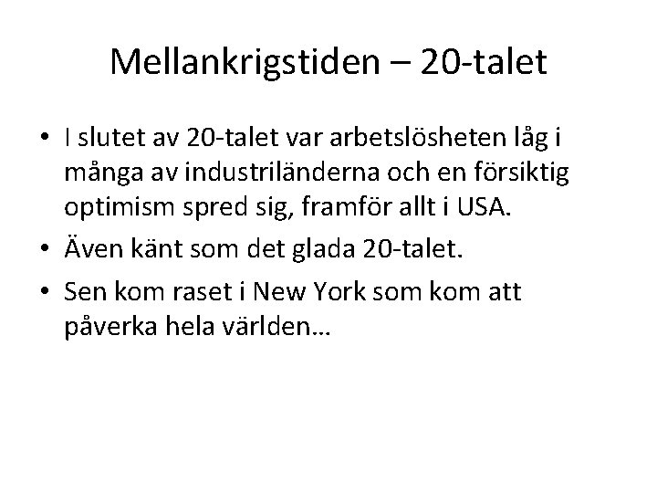 Mellankrigstiden – 20 -talet • I slutet av 20 -talet var arbetslösheten låg i