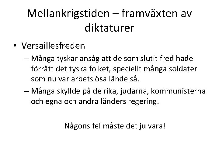 Mellankrigstiden – framväxten av diktaturer • Versaillesfreden – Många tyskar ansåg att de som