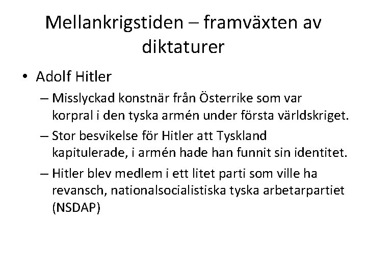 Mellankrigstiden – framväxten av diktaturer • Adolf Hitler – Misslyckad konstnär från Österrike som