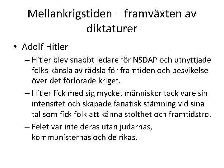 Mellankrigstiden – framväxten av diktaturer • Adolf Hitler – Hitler blev snabbt ledare för