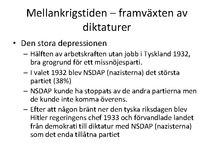 Mellankrigstiden – framväxten av diktaturer • Den stora depressionen – Hälften av arbetskraften utan