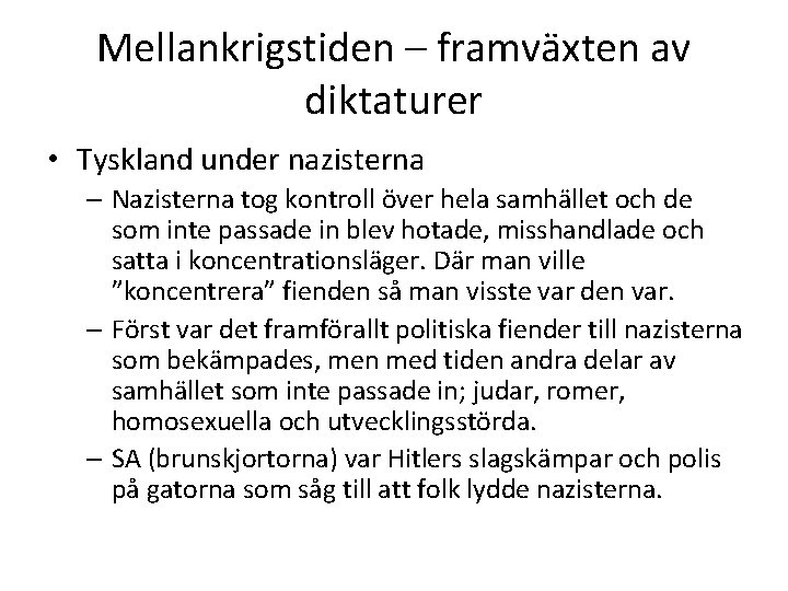 Mellankrigstiden – framväxten av diktaturer • Tyskland under nazisterna – Nazisterna tog kontroll över
