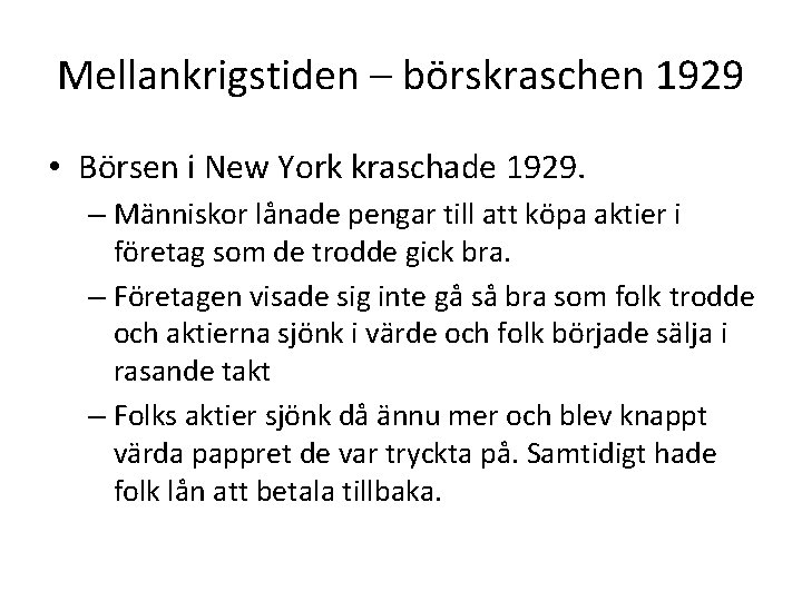 Mellankrigstiden – börskraschen 1929 • Börsen i New York kraschade 1929. – Människor lånade