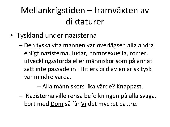 Mellankrigstiden – framväxten av diktaturer • Tyskland under nazisterna – Den tyska vita mannen