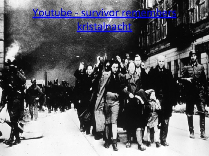 Youtube - survivor remembers kristalnacht 