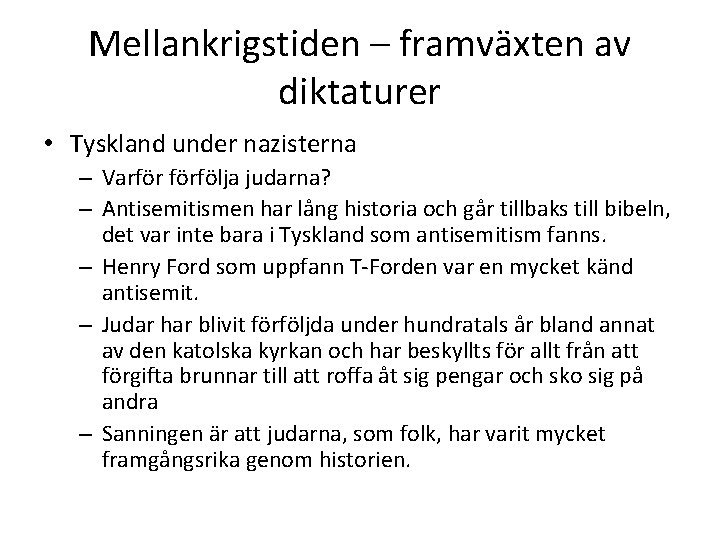 Mellankrigstiden – framväxten av diktaturer • Tyskland under nazisterna – Varför förfölja judarna? –