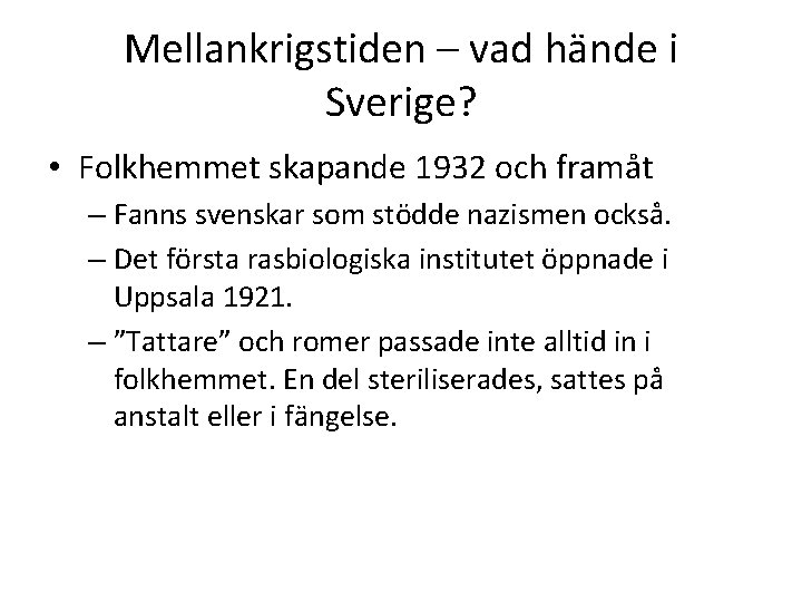 Mellankrigstiden – vad hände i Sverige? • Folkhemmet skapande 1932 och framåt – Fanns