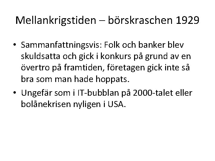 Mellankrigstiden – börskraschen 1929 • Sammanfattningsvis: Folk och banker blev skuldsatta och gick i