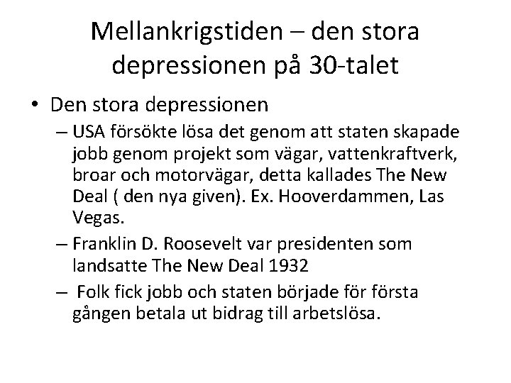 Mellankrigstiden – den stora depressionen på 30 -talet • Den stora depressionen – USA