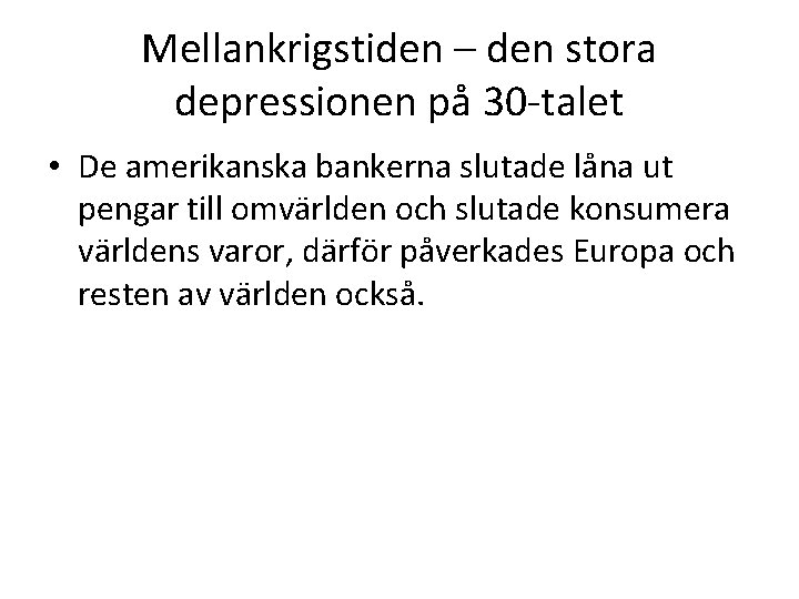 Mellankrigstiden – den stora depressionen på 30 -talet • De amerikanska bankerna slutade låna