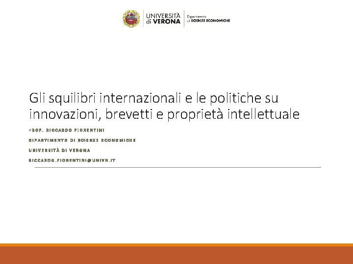 Gli squilibri internazionali e le politiche su innovazioni, brevetti e proprietà intellettuale PROF. RICCARDO