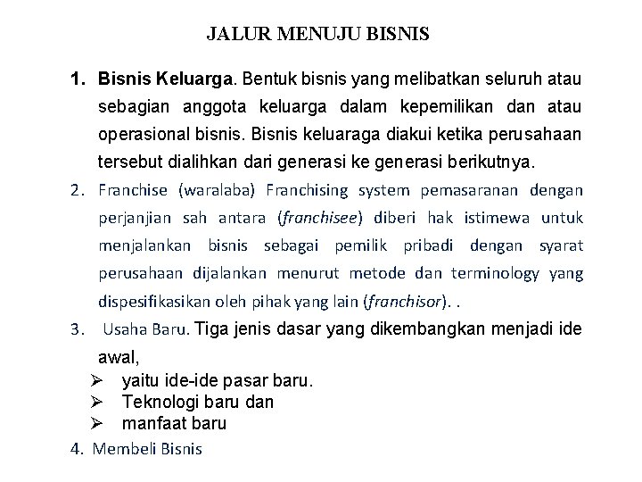 JALUR MENUJU BISNIS 1. Bisnis Keluarga. Bentuk bisnis yang melibatkan seluruh atau sebagian anggota