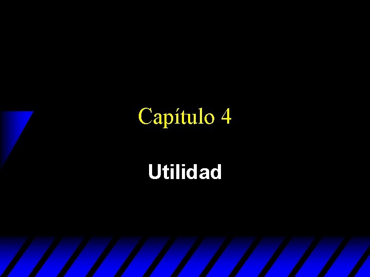 Capítulo 4 Utilidad Capítulo 4 Utilidad