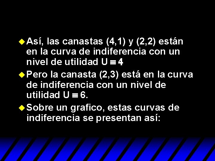 u Así, las canastas (4, 1) y (2, 2) están en la curva de u Así, las canastas (4, 1) y (2, 2) están en la curva de