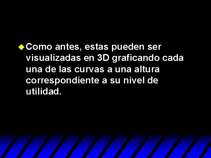 u Como antes, estas pueden ser visualizadas en 3 D graficando cada una de u Como antes, estas pueden ser visualizadas en 3 D graficando cada una de