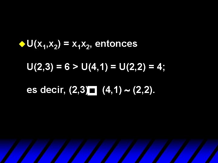 u U(x 1, x 2) = x 1 x 2, entonces U(2, 3) = u U(x 1, x 2) = x 1 x 2, entonces U(2, 3) =