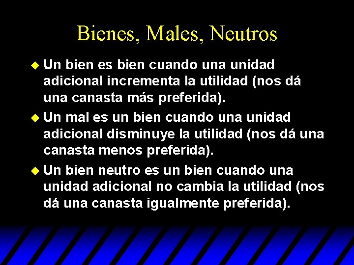 Bienes, Males, Neutros u Un bien es bien cuando una unidad adicional incrementa la Bienes, Males, Neutros u Un bien es bien cuando una unidad adicional incrementa la