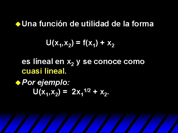u Una función de utilidad de la forma U(x 1, x 2) = f(x u Una función de utilidad de la forma U(x 1, x 2) = f(x