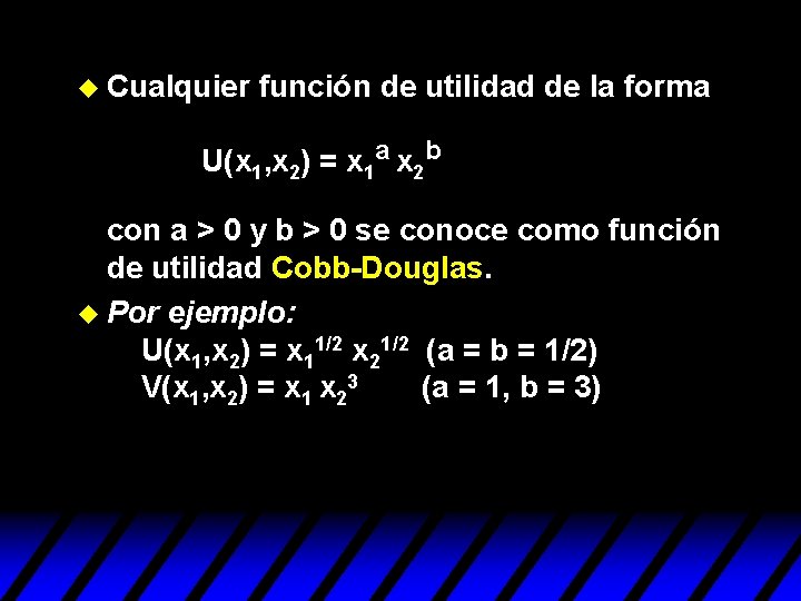 u Cualquier función de utilidad de la forma U(x 1, x 2) = x u Cualquier función de utilidad de la forma U(x 1, x 2) = x