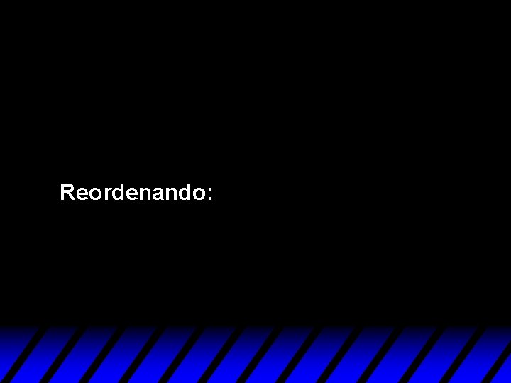 Reordenando: Reordenando: