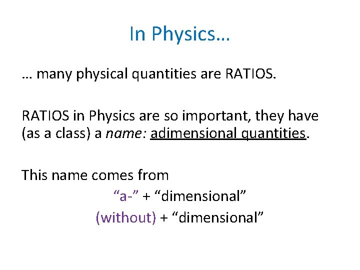 In Physics… … many physical quantities are RATIOS in Physics are so important, they