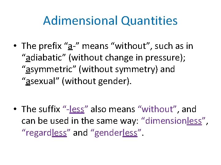 Adimensional Quantities • The prefix “a-” means “without”, such as in “adiabatic” (without change