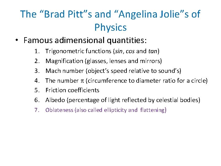 The “Brad Pitt”s and “Angelina Jolie”s of Physics • Famous adimensional quantities: 1. 2.