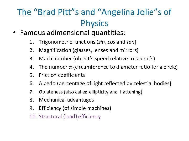 The “Brad Pitt”s and “Angelina Jolie”s of Physics • Famous adimensional quantities: 1. 2.