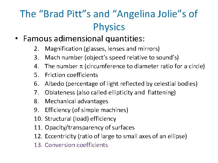 The “Brad Pitt”s and “Angelina Jolie”s of Physics • Famous adimensional quantities: 2. 3.