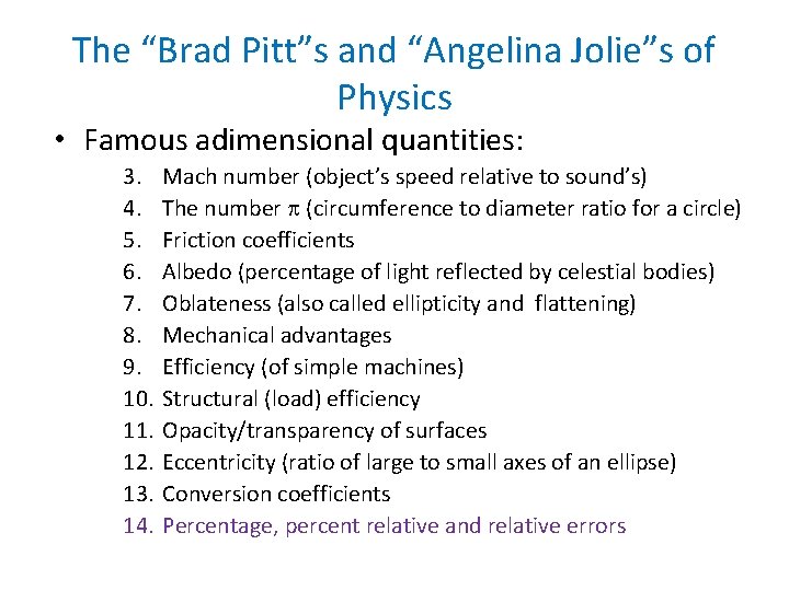 The “Brad Pitt”s and “Angelina Jolie”s of Physics • Famous adimensional quantities: 3. 4.