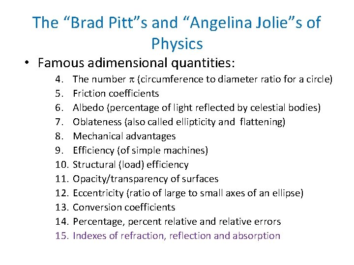 The “Brad Pitt”s and “Angelina Jolie”s of Physics • Famous adimensional quantities: 4. 5.