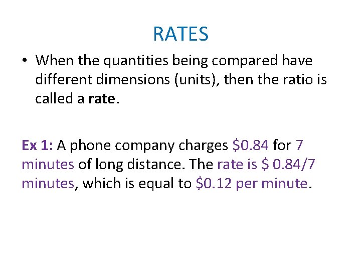 RATES • When the quantities being compared have different dimensions (units), then the ratio