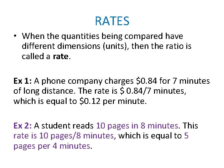 RATES • When the quantities being compared have different dimensions (units), then the ratio