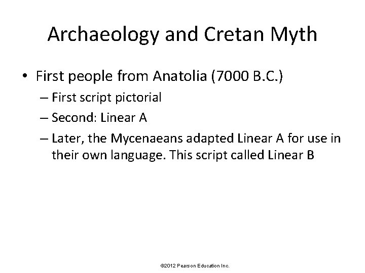 Archaeology and Cretan Myth • First people from Anatolia (7000 B. C. ) –